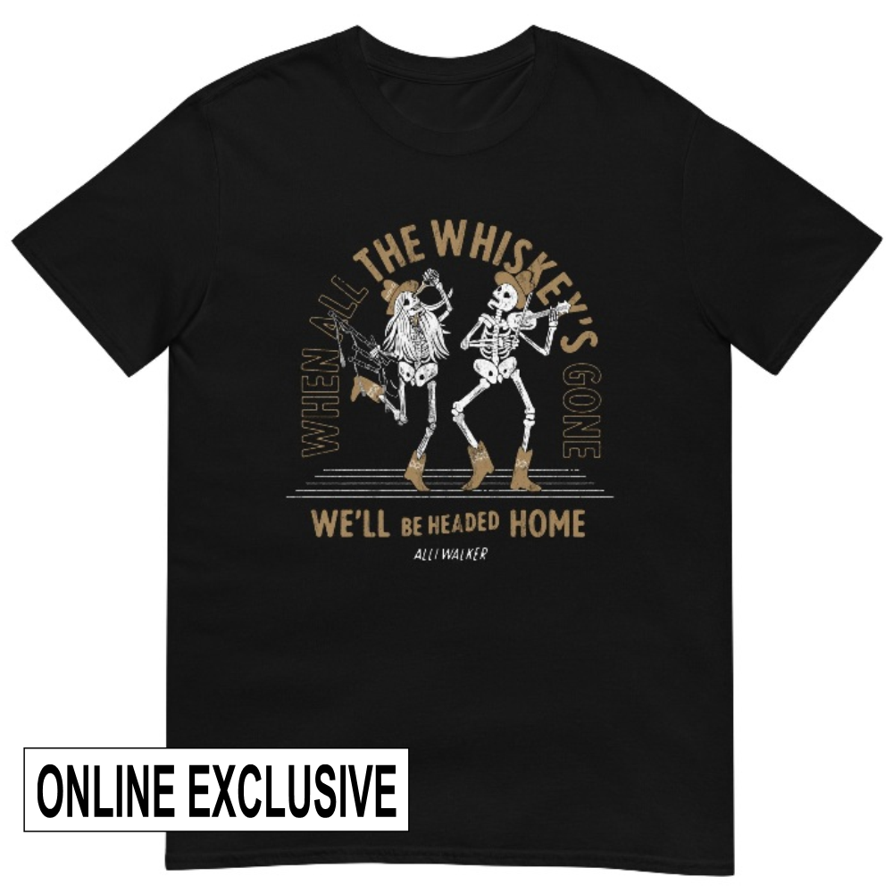 Whiskey's Gone Tee