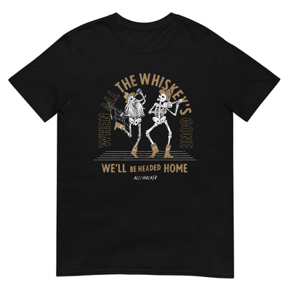 The Whiskey's Gone Tee